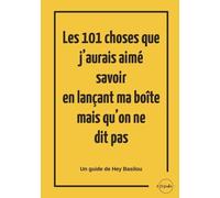 Les 101 choses que j’aurais aimé savoir en lançant ma boîte mais qu’on ne dit pas: Un guide de Hey Basilou