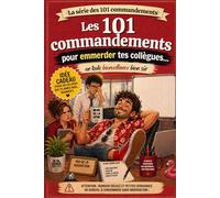 Les 101 commandements pour emmerder tes collègues... en toute bienveillance bien sûr: Le guide hilarant pour saboter l’open space avec humour sans jamais se faire virer