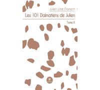 Les 101 Dalmatiens de Julien Tome II - Julien Litré-Froment - Le Lys Bleu - broché - Poésie