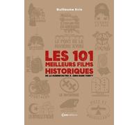 Les 101 films historiques à voir - De la Guerre du feu à Zero Dark Thirty - Guillaume Evin - Casa - broché - Anthologie