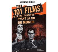 Les 101 films qu'il faut avoir vus avant la fin du monde - Christian Authier - Telemaque - broché - Essai