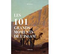 Les 101 grands moments de l´islam