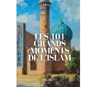 les 101 grands moments de l´islam