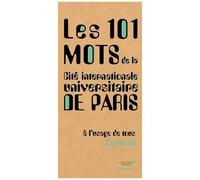 Les 101 Mots De La Cité Internationale Universitaire De Paris À L'usage De Tous