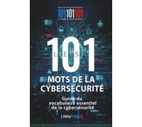 Les 101 mots de la cybersécurité