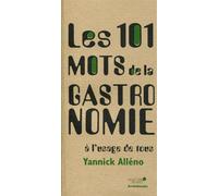 Les 101 mots de la gastronomie à l'usage de tous - Yannick Alléno - Archibooks - broché - Guide