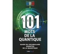 Les 101 mots de la quantique