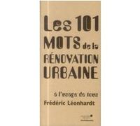 Les 101 mots de la rénovation urbaine à l'usage de tous Frédéric Leonhardt (Auteur)