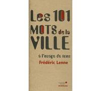 Les 101 mots de la ville à l'usage de tous Frédéric Lenne (Auteur)