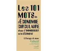 Les 101 mots de l'économie circulaire dans l'immobilier et le bâtiment Karine Trebaticky (Auteur)