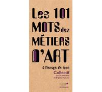 Les 101 mots des métiers d'art A l'usage de tous - Collectif - Archibooks - broché - Monographie