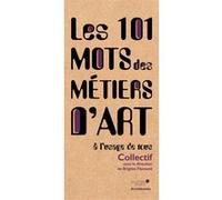 Les 101 mots des métiers d'art Collectif (Auteur)