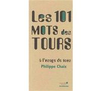 Les 101 mots des tours à l'usage de tous Philippe Chaix (Auteur)
