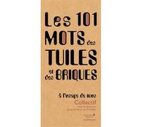 Les 101 mots des tuiles et des briques, à l'usage de tous Collectif (Auteur)