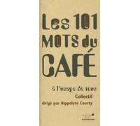 Les 101 mots du café à l'usage de tous