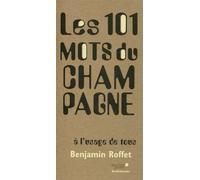 Les 101 mots du champagne À l'usage de tous. - Benjamin Roffet - Archibooks - broché - Guide