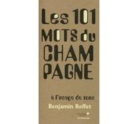 Les 101 mots du champagne: à l'usage de tous.