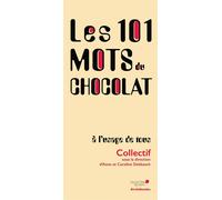 Les 101 mots du chocolat, à l'usage de tous - Caroline Debbasch - Archibooks - broché - Guide