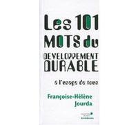 Les 101 mots du développement durable à l'usage de tous Françoise-Hélène Jourda (Auteur)
