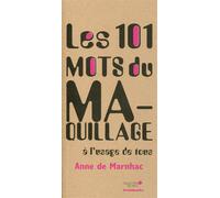 Les 101 mots du maquillage Anne de Marnhac (Auteur)