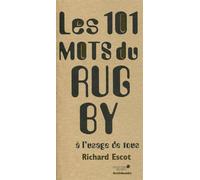 Les 101 mots du rugby à l'usage de tous - Richard Escot - Archibooks - broché - Guide