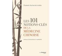 Les 101 notions-clés de la médecine chinoise