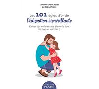 Gilles-Marie Valet – Les 101 Règles d'or de l'Éducation Bienveillante – Élever vos enfants – Poche