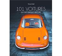 Les 101 voitures qui ont marqué l'histoire