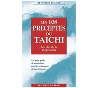 Les 108 Préceptes Du Taïchi - Les Clés De La Progression