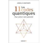 Les 11 codes quantiques Pour activer votre potentiel - Armelle Bontemps - Leduc S. - broché - Essai