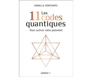 Les 11 codes quantiques Pour activer votre potentiel - Armelle Bontemps - Leduc S. - broché - Essai