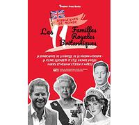 Les 11 familles royales britanniques: La biographie de la famille de la Maison Windsor: La Reine Elizabeth II et le Prince Philip, Harry et Meghan et ... les jeunes, les adolescents et les adultes)
