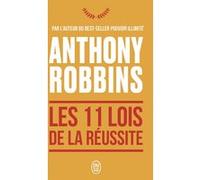 Les 11 lois de la réussite Anthony Robbins (Auteur), Van Dexeyl Lara (Traduction)