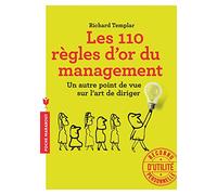 Les 110 règles d'or du management: Un autre point de vue sur l'art de diriger