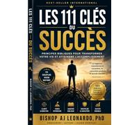 LES 111 SECRETS DU SUCCÈS SELON LA BIBLE: Principes spirituels pour réussir sa vie avec foi, sagesse et persévérance