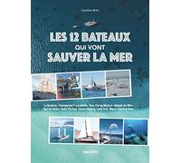 Les 12 bateaux qui vont sauver la mer