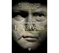 Les 12 Césars, nouvelle saison - De Néron à Trump, Poutine ou Kim Jong Un, l'étrange filiation des tyrans - Delphine Jouenne - Le Cherche-Midi - broché - Essai