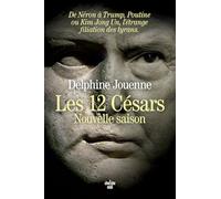 Les 12 Césars, nouvelle saison - De Néron à Trump, Poutine ou Kim Jong Un, l'étrange filiation des tyrans