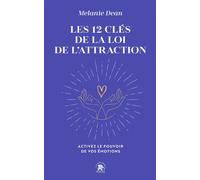 Les 12 clés de la loi de l'attraction Activez le pouvoir de vos émotions - Melanie Dean - Lotus Et L'elephant - Poche - Guide