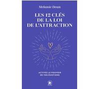 Les 12 clés de la loi de l'attraction Melanie Dean (Auteur)