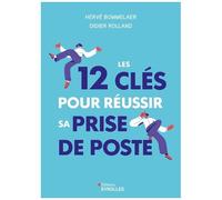 Hervé Bommelaer – Les 12 clés pour réussir sa prise de poste – Guide – Broché