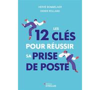 Hervé Bommelaer – Les 12 clés pour réussir sa prise de poste – Guide – Broché