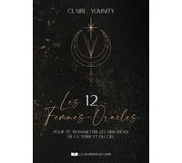 Les 12 Femmes-Oracles - Pour Te Transmettre Les Vibrations De La Terre Et Du Ciel