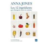 Les 12 Ingrédients Qui Changent Tout En Cuisine - 125 Recettes Délicieuses, 365 Jours De Merveilleux Repas