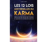 Les 12 Lois Universelles du Karma: Découvrez les secrets de l'Univers et reprenez le contrôle de votre vie