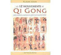 Les 12 mouvements Qi Gong - pour conserver la souplesse du corps et la vivacité de l'esprit