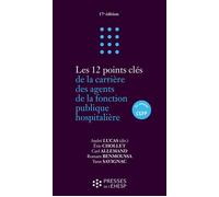 Les 12 points clés de la carrière des agents de la fonction publique hospitalière - André Lucas - Presses Ehesp - broché - Etude