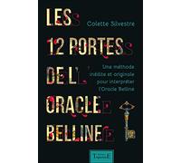 Les 12 portes de l'oracle Belline - Une méthode inédite et originale pour interpréter l'Oracle Belline