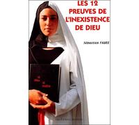 Les 12 preuves de l'inexistence de Dieu suivi de Les paroles d'une croyante et Réponses à une croyante