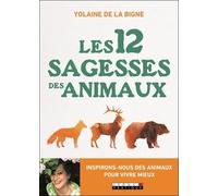 Les 12 Sagesses Des Animaux - Inspirons-Nous Des Animaux Pour Mieux Vivre